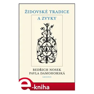 Židovské tradice a zvyky - Bedřich Nosek, Pavla Damohorská