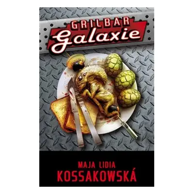 Grilbar Galaxie - Maja Lidia Kossakowská