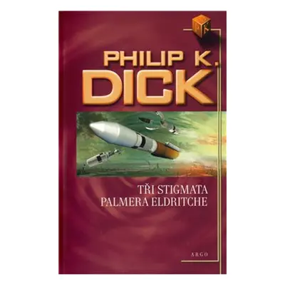 Tři stigmata Palmera Eldritche - Philip K. Dick