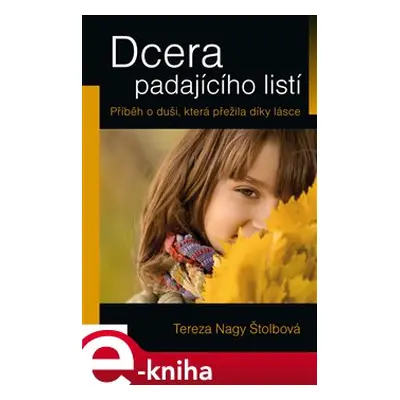 Dcera padajícího listí - Tereza Nagy Štolbová