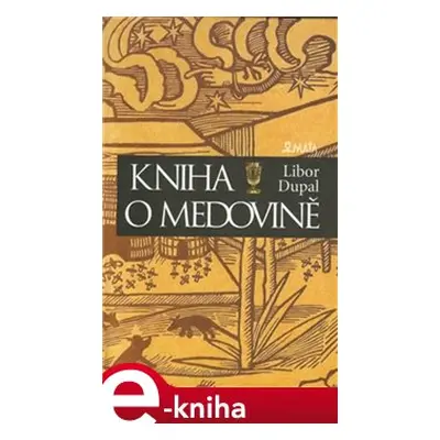 Kniha o medovině - Libor Dupal