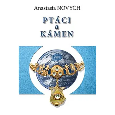 Ptáci a kámen - Anastasia Novych