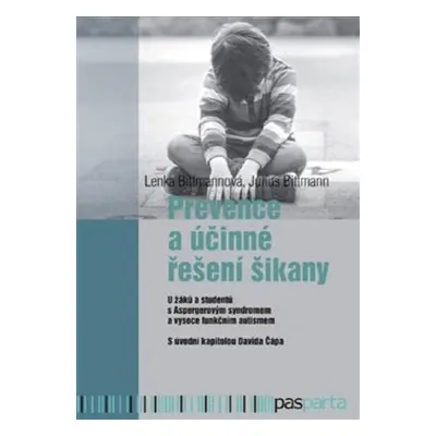 Prevence a účinné řešení šikany - Lenka Bittmannová, Julius Bittmann