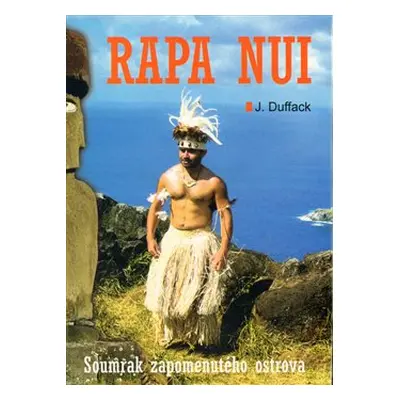 Poslední tajemství Rapa Nui - J.J. Duffack