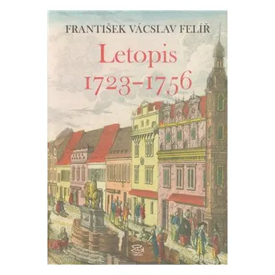 Letopis 1723–1756 - František V. Felíř