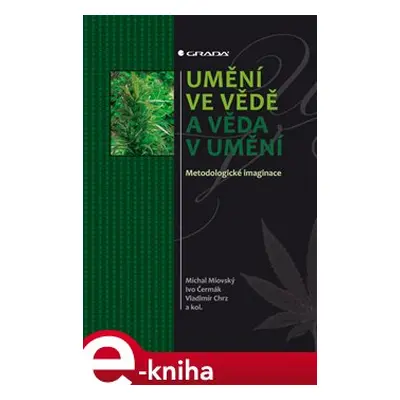 Umění ve vědě a věda v umění - Michal Miovský, Ivo Čermák, Vladimír Chrz