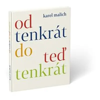 Od tenkrát do teď tenkrát - Karel Malich