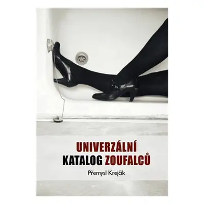 Univerzální katalog zoufalců - Přemysl Krejčík