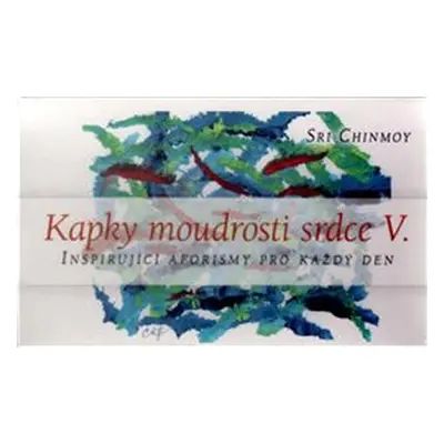 Kapky moudrosti srdce V. - Sri Chinmoy