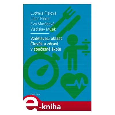 Vzdělávací oblast Člověk a zdraví v současné škole - Ludmila Fialová, Libor Flemr, Eva Marádová,