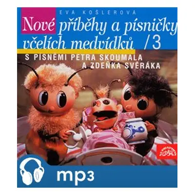 Nové příběhy a písničky včelích medvídků, mp3 - Eva Košlerová