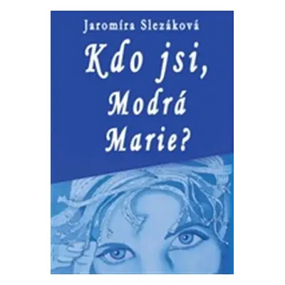 Kdo jsi, Modrá Marie - Jaromíra Slezáková