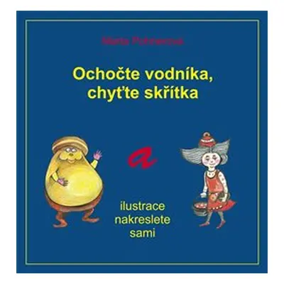 Ochočte vodníka, chyťte skřítka - Marta Pohnerová