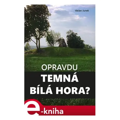 Opravdu temná Bílá hora? - Václav Junek