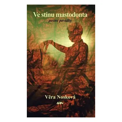 Ve stínu mastodonta - Věra Nosková