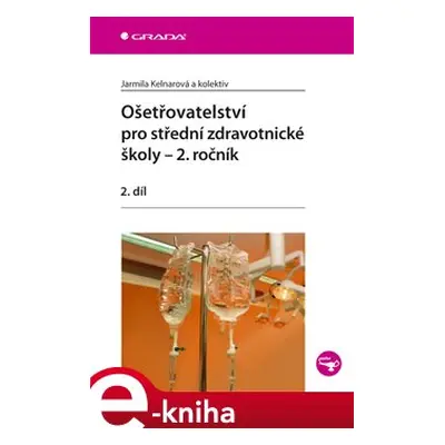 Ošetřovatelství pro střední zdravotnické školy – 2. ročník - Jarmila Kelnarová