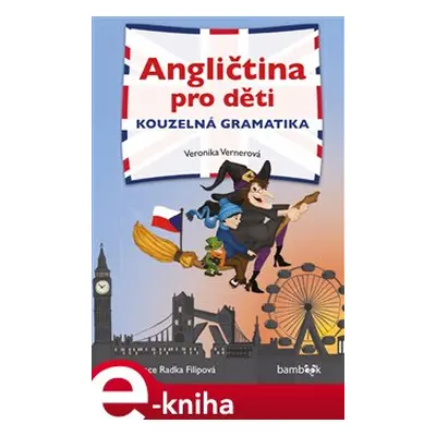 Angličtina pro děti - kouzelná gramatika - Veronika Vernerová