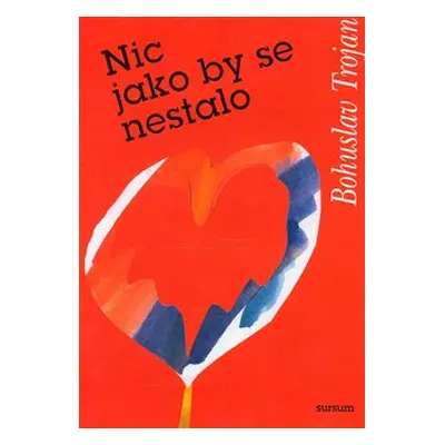 Nic jako by se nestalo - Bohuslav Trojan