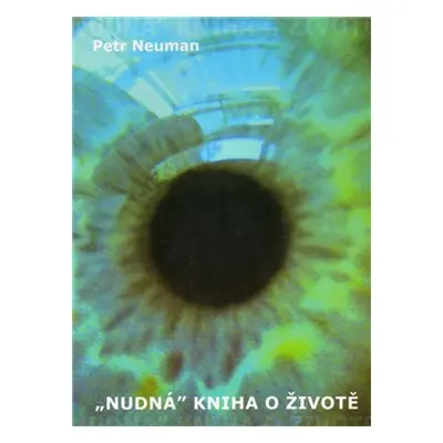 "Nudná" kniha o životě - Petr Neuman