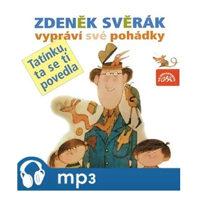 Tatínku, ta se ti povedla, mp3 - Zdeněk Svěrák