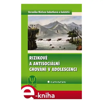 Rizikové a antisociální chování v adolescenci - Veronika Nielsen Sobotková, kol.