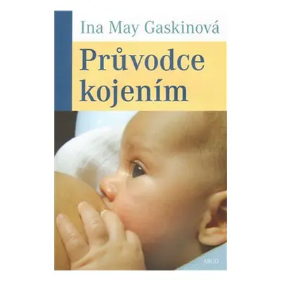 Průvodce kojením - Ina May Gaskinová