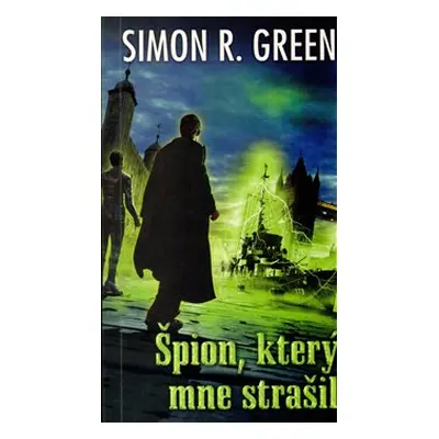 Špion, který mne strašil - Simon R. Green