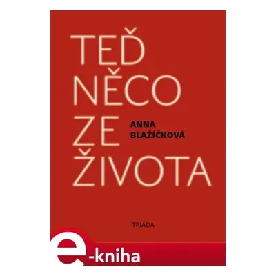 Teď něco ze života - Anna Blažíčková