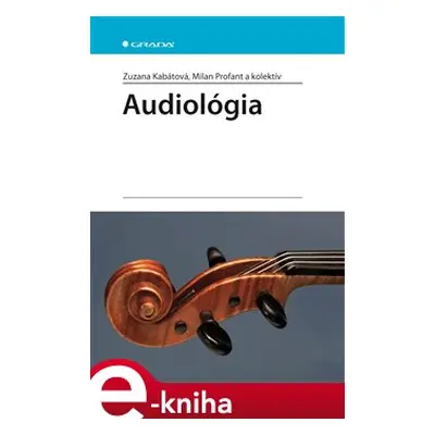 Audiológia - Zuzana Kabátová, Milan Profant