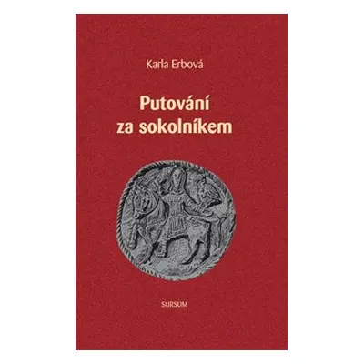 Putování za Sokolníkem - Karla Erbová