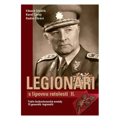 Legionáři s lipovou ratolestí II. - Eduard Stehlík, Karel Černý, Radim Chrást