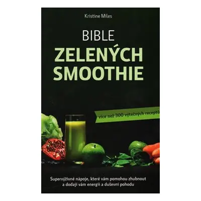 Bible zelených smoothie - Kristina Miles