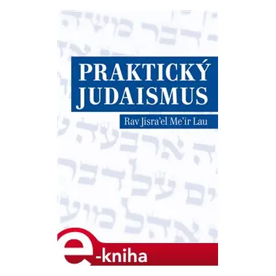 Praktický judaismus - Rav Jisrael Meir Lau