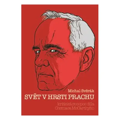 Svět v hrsti prachu - Michal Svěrák