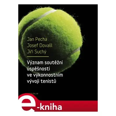 Význam soutěžní úspěšnosti ve výkonnostním vývoji tenistů - Jan Pecha