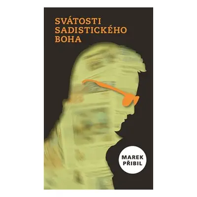 Svátosti sadistického Boha - Marek Přibil