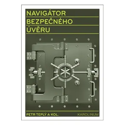 Navigátor bezpečného úvěru - Petr Teplý, kol.