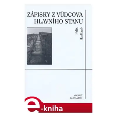 Zápisky z Vůdcova Hlavního stanu - Felix Hartlaub