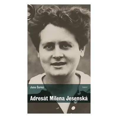 Adresát Milena Jesenská - Jana Černá