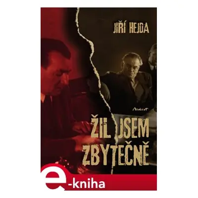 Žil jsem zbytečně - Jiří Hejda