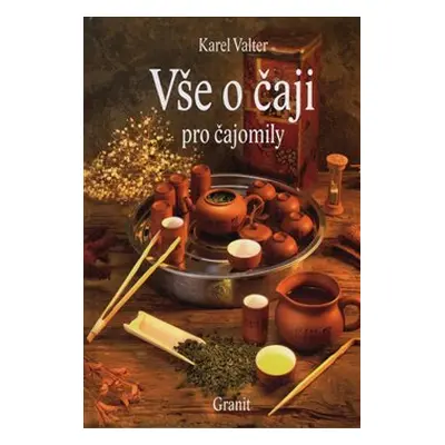 Vše o čaji pro čajomily - Karel Valter