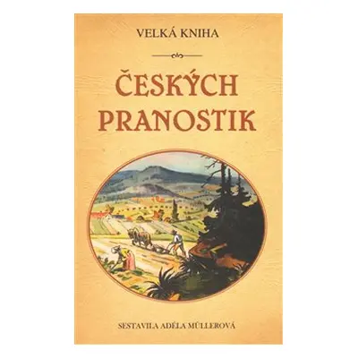 Velká kniha českých pranostik - Adéla Müllerová