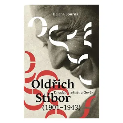 Oldřich Stibor: Divadelní režisér a člověk - Helena Spurná