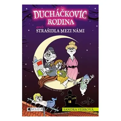 Ducháčkovic rodina – aneb Strašidla mezi námi - Sandra Vebrová, Václav Ráž