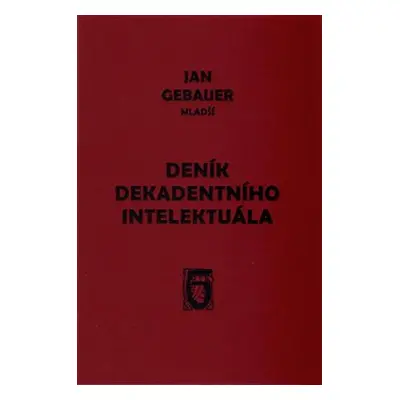 Deník dekadentního intelektuála - Jan Gebauer mladší