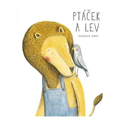 Ptáček a lev - Marianne Dubuc