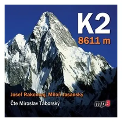 K2 - 8611 metrů - Josef Rakoncaj, Miloň Jasanský