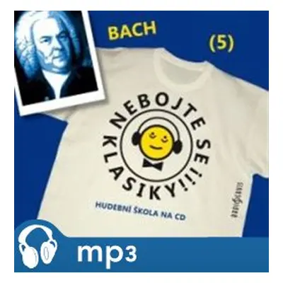 Nebojte se klasiky! - Johann Sebastian Bach, mp3 - Johann Sebastian Bach