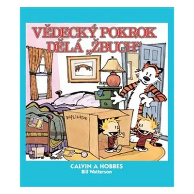 Calvin a Hobbes 6: Vědecký pokrok dělá „žbuch!“ - Bill Watterson