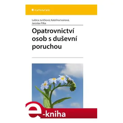 Opatrovnictví osob s duševní poruchou - Lubica Juríčková, Kateřina Ivanová, Jaroslav Filka